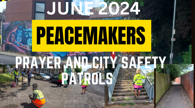 JUNE 2024 SIX REGION PATROLS – a day in the life of a PEACEMAKER Prayer & City safety pattrol Officer